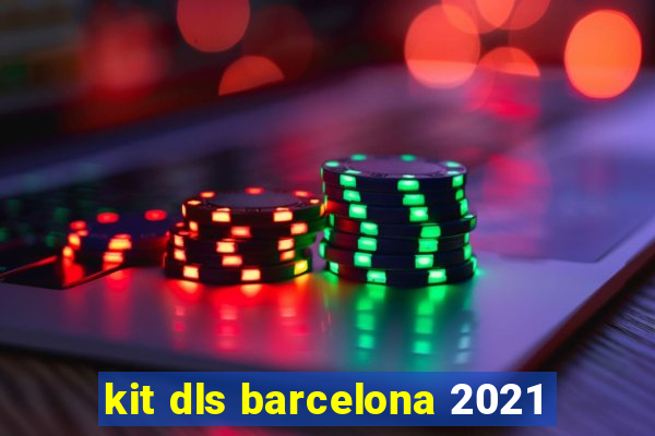 kit dls barcelona 2021